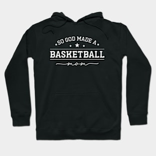 So God Made a Basketball Mom Hoodie